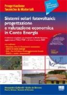 Sistemi solari fotovoltaici: progettazione e valutazione economica in conto energia. Con CD-ROM edito da Maggioli Editore