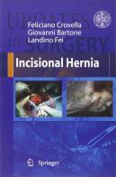Incisional hernia di Feliciano Crovella, Giovanni Bartone, LAndino Fei edito da Springer Verlag