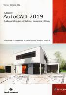 Autodesk AutoCad 2019. Guida completa per architettura, meccanica e design. Con espansione online di Werner Stefano Villa edito da Tecniche Nuove