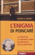 L' enigma di Poincaré. La congettura e la misteriosa storia del matematico che l'ha dimostrata di George G. Szpiro edito da Apogeo