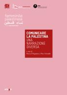 Comunicare la Palestina. Una narrazione diversa. Catalogo della mostra (Napoli, 29 novembre 2019-10 gennaio 2020). Ediz. illustrata edito da artem