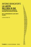 La laicità dell'idea di Dio. La performatività dell'argomento ontologico nell'Assoluto Realismo. Dio e la problematicità e altri scritti vol.2 di Antonio Brancaforte edito da Mimesis