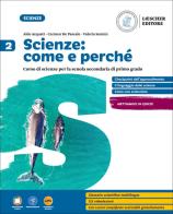 Scienze: come e perché. Per la Scuola media. Con myLIM vol. 2 di Aldo Acquati, Carmen De Pascale, Valeria Semini edito da Loescher
