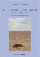 Biografia di un soldato. L'ultimo di El Alamein di Domenico Camosso edito da UNI Service