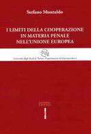 I limiti della cooperazione in materia penale nell'Unione Europea di Stefano Montaldo edito da Editoriale Scientifica