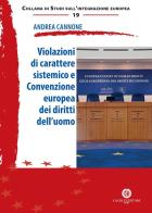 Violazioni di carattere sistemico e Convenzione europea dei diritti dell'uomo di Andrea Cannone edito da Cacucci