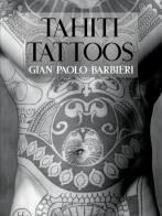 Thaiti tattoos. Ediz. illustrata di Gian Paolo Barbieri edito da 24 Ore Cultura