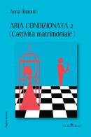 Aria condizionata 2. (Cattività matrimoniale) di Anna Rimonti edito da Guida