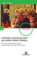 La liturgia ci prende per mano per condurci dentro il Mistero. Incontri per gli animatori liturgici a 60 anni dalla Sacrosanctum Concilium edito da Centro Ambrosiano