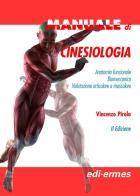 Manuale di cinesiologia. Anatomia funzionale, biomeccanica, valutazione articolare e muscolare di Vincenzo Pirola edito da Edi. Ermes