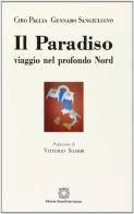 Il paradiso. Viaggio nel profondo Nord di Ciro Paglia, Gennaro Sangiuliano edito da Edizioni Scientifiche Italiane