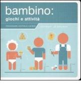 Il bambino: giochi e attività di Lynn Rosen, Joe Borgenicht edito da Kowalski