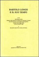 Bartolo Longo e il suo tempo. Atti del Convegno storico (Pompei, 24-28 maggio 1982) edito da Storia e Letteratura
