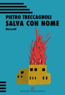 Salva con nome di Pietro Treccagnoli edito da Alessandro Polidoro Editore