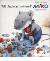 Miko «Mi dispiace, mamma!» di Brigitte Weninger, Stephanie Roehe edito da Ape Junior