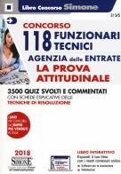 Concorso 118 Funzionari Tecnici Agenzia delle Entrate. La prova attitudinale. 3500 quiz svolti e commentati. Con schede esplicative delle tecniche di risoluzione. edito da Edizioni Giuridiche Simone