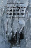 The non-physical bodies of the human being. Voyage in the destiny vol.6 di Francesco Alessandrini edito da ilmiolibro self publishing