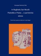 In Nughedu San Nicolo Piatedda e Piatas... e paristorias ateras. Storie brevi, poesie ed aforismi in due lingue di Giuseppe Damiano Pala edito da ilmiolibro self publishing