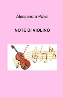 Note di violino di Alessandra Palisi edito da ilmiolibro self publishing