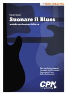 Suonare il blues. Metodo pratico per chitarra. Ediz. per la scuola di Claudio Bazzari edito da Mussida Music Publishing