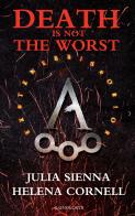 Death is not the worst di Julia Sienna, Helena Cornell edito da Gainsworth Publishing