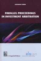 Parallel proceedings in investment arbitration di Giovanni Zarra edito da Giappichelli