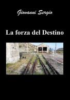 La forza del destino di Giovanni Sergio edito da Youcanprint