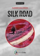 Silk road di Alessio Gallerani edito da BookTribu