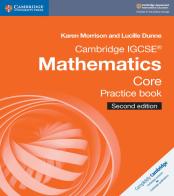 Cambridge IGCSE mathematics. Core practice book. Per le Scuole superiori. Con espansione online di Karen Morrison, Lucille Dunn edito da Cambridge