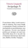 Arcipelago N. Variazioni sul narcisismo di Vittorio Lingiardi edito da Einaudi