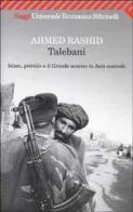 Talebani. Islam, petrolio e il Grande scontro in Asia centrale di Ahmed Rashid edito da Feltrinelli