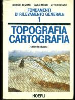 Fondamenti di rilevamento generale vol.1 di Giorgio Bezoari, Carlo Monti, Attilio Selvini edito da Hoepli