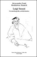 Luigi Snozzi. Un'autobiografia architettonica di Alessandro Fonti, Maddalena Mameli edito da Franco Angeli