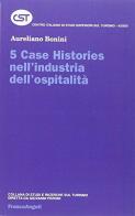 Cinque case histories nell'industria dell'ospitalità di Aureliano Bonini edito da Franco Angeli