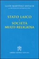 Stato laico e società multi-religiosa di Lluís Martínez Sistach edito da Libreria Editrice Vaticana