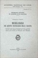 Michelangelo nel V Centenario della nascita di Carlo De Tolnay edito da Accademia Naz. dei Lincei