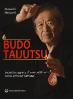 Budo taijutsu. Tecniche segrete di combattimento senza armi dei samurai di Masaaki Hatsumi edito da Edizioni Mediterranee