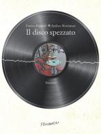 Il disco spezzato di Franco Poggiali, Andrea Montanari edito da Fernandel