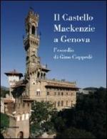 Il Castello MacKenzie a Genova. L'esordio di Gino Coppedè di Gianni Bozzo edito da Silvana