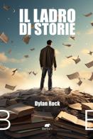 Il ladro di storie di Dylan Rock edito da Bertoni