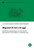 Migranti di ieri e di oggi. Movimenti di popolazione tra le due sponde dell'Adriatico in età moderna e contemporanea edito da eum