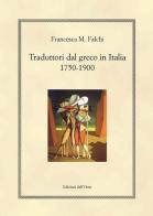 Traduttori dal greco in Italia 1750-1900 di Francesca M. Falchi edito da Edizioni dell'Orso