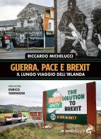Guerra, pace e Brexit. Il lungo viaggio dell'Irlanda di Riccardo Michelucci edito da Odoya