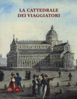 La cattedrale dei viaggiatori. Catalogo della mostra (Pisa, 15 giugno-30 ottobre 2014) edito da Pacini Editore