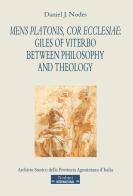 Mens Platonis, cor Ecclesiae: Giles of Viterbo between philosophy and theology di Daniel J. Nodes edito da Nerbini