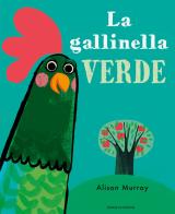 La gallinella verde. Ediz. a colori di Alison Murray edito da Emme Edizioni