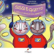 Sissi e Gigetto dallo spazio con affetto di Livia Rocchi edito da Il Ciliegio