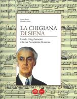 La Chigiana di Siena. Guido Chigi Saracini e la sua accademia musicale di Guido Burchi, Giuliano Catoni edito da Pacini Editore