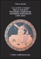 Gli scavi a Vulci della Società Vincenzo Campanari. Governo pontificio (1835-1837) di Francesco Buranelli edito da L'Erma di Bretschneider
