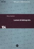 Lezioni di bibliografia di Marco Santoro edito da Editrice Bibliografica